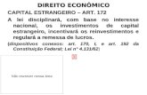 DIREITO ECONÔMICO CAPITAL ESTRANGEIRO – ART. 172 A lei disciplinará, com base no interesse nacional, os investimentos de capital estrangeiro, incentivará