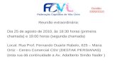 Reunião extraordinária: Dia 25 de agosto de 2010, às 18:30 horas (primeira chamada) e 19:00 horas (segunda chamada) Local: Rua Prof. Fernando Duarte Rabelo,