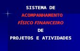 SISTEMA DE ACOMPANHAMENTO FÍSICO FINANCEIRO DE PROJETOS E ATIVIDADES.