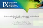 Repercussão Geral: Sobrestamento e Suspensão da Exigibilidade do Crédito Maria Leonor Leite Vieira Mestre e Professora PUC/SP.