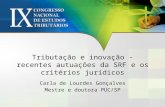 Tributação e inovação - recentes autuações da SRF e os critérios jurídicos Carla de Lourdes Gonçalves Mestre e doutora PUC/SP.