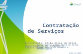 Contratação de Serviços Contratação de Serviços Palestrante: Célio Alves da Silva Departamento de Compras e Contratações julho de 2012.