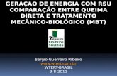 GERAÇÃO DE ENERGIA COM RSU COMPARAÇÃO ENTRE QUEIMA DIRETA E TRATAMENTO MECÂNICO-BIOLÓGICO (MBT) Sergio Guerreiro Ribeiro  WTERT-BRASIL.