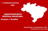 DESENVOLVIMENTO REGIONAL BRASILEIRO: Avanços e Desafios Tania Bacelar de Araújo/Profa. UFPE Guarulhos/SP, 26 nov. de 2010 2 SEMINARIO NACIONAL PMB.
