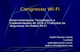 Congresso Wi-Fi Desenvolvimentos Tecnológicos e Implementações de QOS e Protocolos de Segurança em Redes Wi-Fi André Docena Corrêa Lucinski andre@lucinski.com.br.