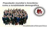 População mundial e brasileira: rumo a estabilidade demográfica Atualidades/Geopolítica.