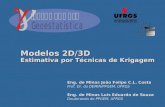 Modelos 2D/3D Estimativa por Técnicas de Krigagem Eng. de Minas João Felipe C.L. Costa Prof. Dr. do DEMIN/PPGEM, UFRGS Eng. de Minas Luis Eduardo de Souza.
