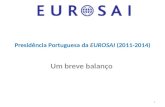 Presidência Portuguesa da EUROSAI (2011-2014) Um breve balanço 1.