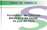 CURSO DE FARMÁCIA Faculdade de Ciências Médicas e da Saúde de Juiz de Fora.