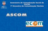 Assessoria de Comunicação Social da PUCRS 7º Encontro de Comunicação Marista.