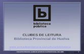 1 I ENCONTRO REGIONAL CLUBES DE LEITURA DO ALGARVE (Portimao, Abril, 2009) CLUBES DE LEITURA Biblioteca Provincial de Huelva .