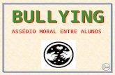 BULLYINGBULLYING ASSÉDIO MORAL ENTRE ALUNOS. Bullying não é fácil de definir. Algumas vezes envolve bater, empurrar ou chutar. Mas ameaças, gozações e.