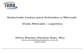 Reduzindo Custos para Enfrentar o Mercado Visão Mercado / Logística Silvio Montes Pereira Dias, Msc silvio.montes@bealogistica.com.br 7820-1041.