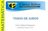 Londrina (PR) – Maringá (PR) Prof. Rafael Pelaquim rafaelpelaquim@bol.com.br TAXAS DE JUROS.