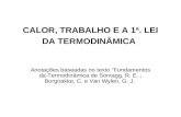 CALOR, TRABALHO E A 1ª. LEI DA TERMODINÂMICA Anotações baseadas no texto Fundamentos da Termodinâmica de Sontagg, R. E., Borgnakke, C. e Van Wylen, G.
