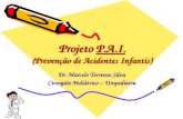 Projeto P.A.I. (Prevenção de Acidentes Infantis) Dr. Marcelo Torrente Silva Cirurgião Pediátrico – Uropediatra.