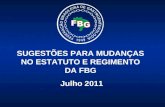 SUGESTÕES PARA MUDANÇAS NO ESTATUTO E REGIMENTO DA FBG Julho 2011.