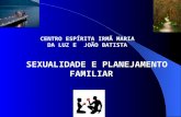 CENTRO ESPÍRITA IRMÃ MARIA DA LUZ E JOÃO BATISTA SEXUALIDADE E PLANEJAMENTO FAMILIAR.