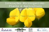 Interações Microrganismo-Planta e Agricultura Sustentável Financiado por: Projeto Sou Cientista.