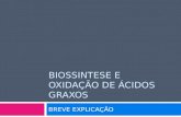 BIOSSINTESE E OXIDAÇÃO DE ÁCIDOS GRAXOS BREVE EXPLICAÇÃO.