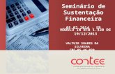 Seminário de Sustentação Financeira 05.02.2014 - SP VALTUIR SOARES DA SILVEIRA CRC-RS 46.039 MÓDULO IN RFB 1.420 DE 19/12/2013.