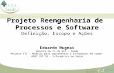 Em parceria com Projeto Reengenharia de Processos e Software Definição, Escopo e Ações Eduardo Mugnai Gerente de TI do SPA - Saúde Relator GT1 – Modelos.