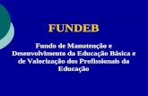 1 FUNDEB Fundo de Manutenção e Desenvolvimento da Educação Básica e de Valorização dos Profissionais da Educação.