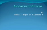 8D Nomes – Roger 17 e Cassiel 4. Blocos Econômicos. Bloco Econômico é uma união de países com interesses mútuos de crescimento econômico e, em alguns.