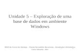 1 Unidade 5 – Exploração de uma base de dados em ambiente Windows EB23 de Cercal do Alentejo – Ensino Secundário Recorrente - Introdução à Informática.