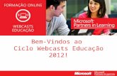 WEBCASTS EDUCAÇÃO 2012 Bem-Vindos ao Ciclo Webcasts Educação 2012!