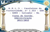 A R L S Cavaleiros da Fraternidade, nº 1.353 – GOB – GOEB – Salvador – Ba. Forma de Gestão Administração 2013/2015.