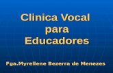 Clinica Vocal para Educadores Fga.Myrellene Bezerra de Menezes.