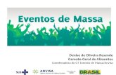Denise de Oliveira Resende Gerente-Geral de Alimentos Coordenadora do GT Eventos de Massa/Anvisa.