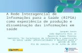 A Rede Interagencial de Informações para a Saúde (RIPSA) como experiência de produção e disseminação das informações em saúde Jacques Levin João Baptista.