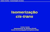 Carlos Corrêa – Isomerização cis-trans Isomerização cis-trans Carlos Corrêa Departamento de Química (FCUP) Centro de Investigação em Química (CIQ)