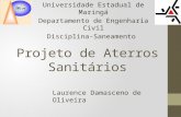 Projeto de Aterros Sanitários Universidade Estadual de Maringá Departamento de Engenharia Civil Disciplina-Saneamento Laurence Damasceno de Oliveira.