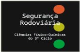 Segurança Rodoviária Ciências Físico-Químicas do 3º Ciclo.