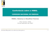 ERSE 1 Entidade Reguladora dos Serviços Energéticos Conferência sobre o MIBEL COMISION NACIONAL DE ENERGIA MIBEL: Balanço e Desafios Futuros Vítor Santos,