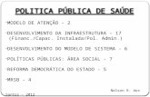 POLITICA PÚBLICA DE SAÚDE -MODELO DE ATENÇÃO - 2 -DESENVOLVIMENTO DA INFRAESTRUTURA – 17 (Financ./Capac. Instalada/Pol. Admin.) -DESENVOLVIMENTO DO MODELO.