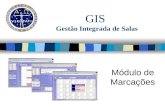 GIS Gestão Integrada de Salas Módulo de Marcações.