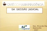 DA DECISÃO JUDICIAL DA DECISÃO JUDICIAL Des. Ricardo Dip Alphaville - 2007 -