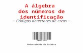 Universidade de Coimbra ~ Códigos detectores de erros ~ A álgebra dos números de identificação.
