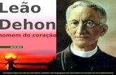 Leão Dehon homem do coração Principais etapas da vida de Leão Dehon, fundador da Congregação dos Sacerdotes do Coração de Jesus (dehonianos) quinta parte.