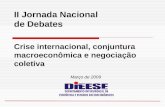 Março de 2009 II Jornada Nacional de Debates Crise internacional, conjuntura macroeconômica e negociação coletiva.