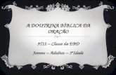 A DOUTRINA BÍBLICA DA ORAÇÃO 3T12 – Classe da EBD Jovens – Adultos – 3ªIdade.