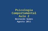 Psicologia Comportamental Aula 2 Bernardo Gomes Agosto 2011.