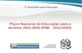 2º Seminário sobre Educação Plano Nacional de Educação para o decênio 2011-2020 (PNE - 2011/2020)