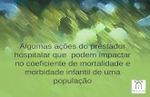 Algumas ações do prestador hospitalar que podem impactar no coeficiente de mortalidade e morbidade infantil de uma população.