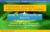 Robson Ricardo de Araujo História do Brasil – Estrutura político-administrativa da Colônia Estrutura político-administrativa da Colônia 1 Robson Ricardo.