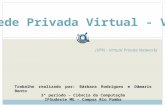 Rede Privada Virtual - VPN Trabalho realizado por: Bárbara Rodrigues e Dâmaris Bento 3º período – Ciência da Computação IFSudeste MG – Campus Rio Pomba.